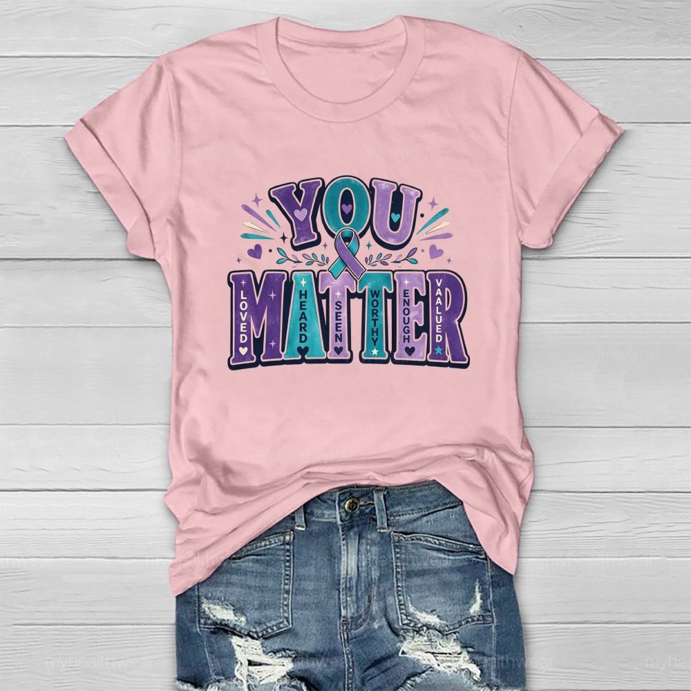 You Matter Loved Heard Seen Healthwear T-Shirt