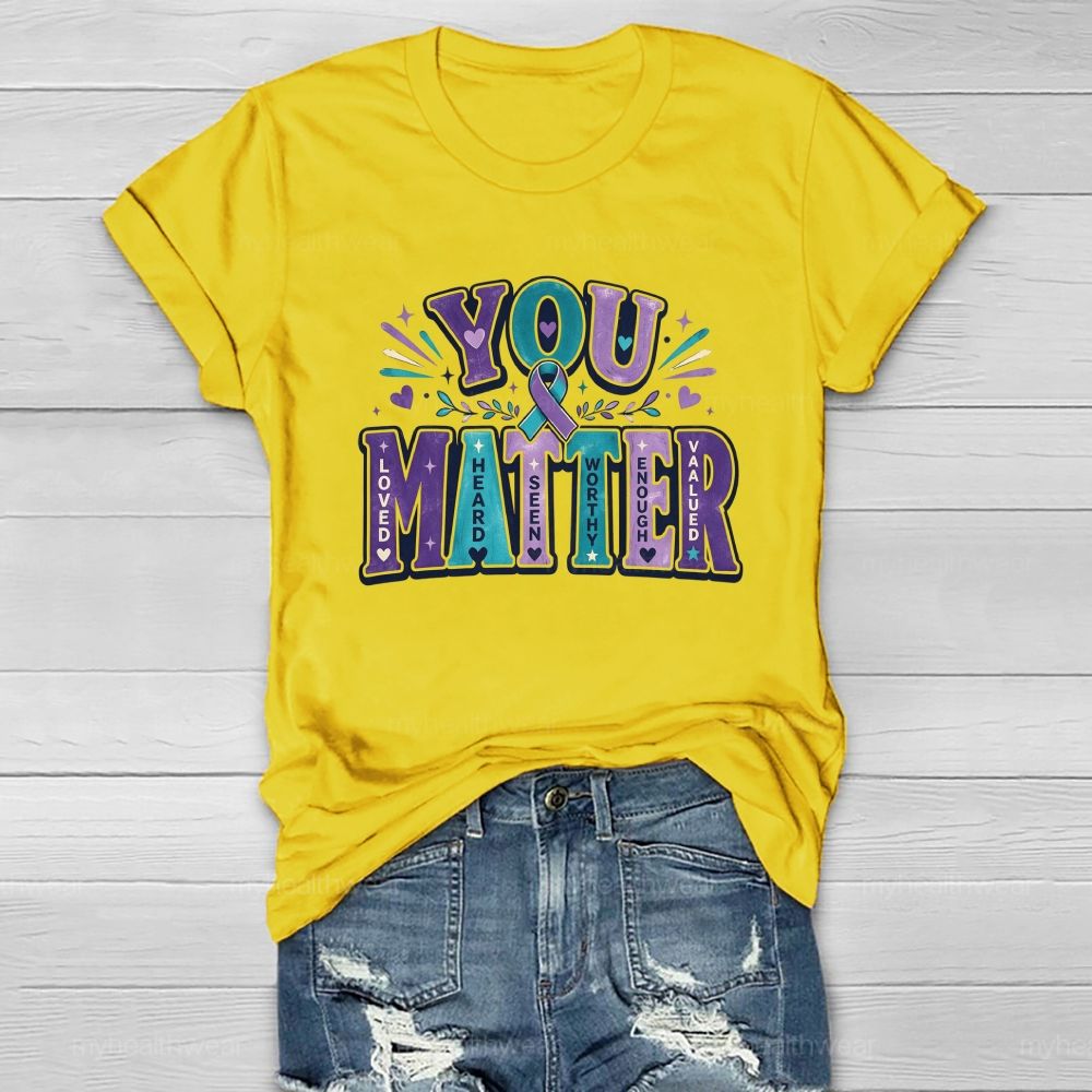 You Matter Loved Heard Seen Healthwear T-Shirt