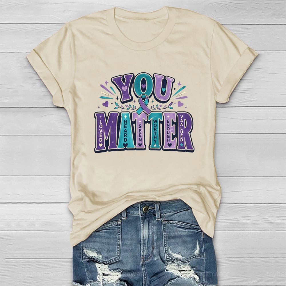 You Matter Loved Heard Seen Healthwear T-Shirt