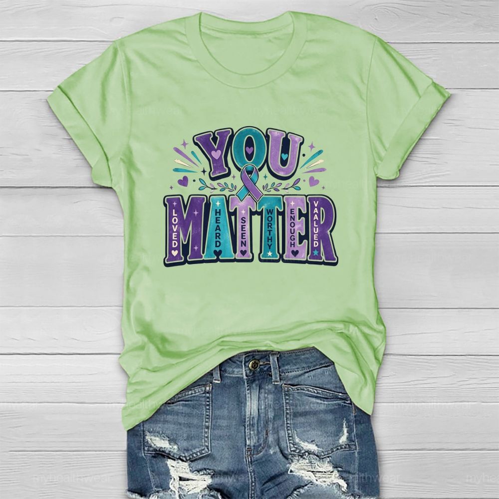 You Matter Loved Heard Seen Healthwear T-Shirt