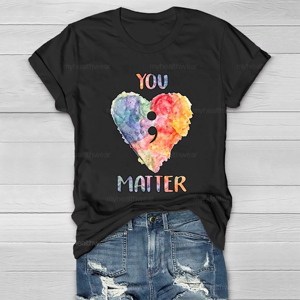 You Matter Heart Colorful Letter Healthwear T-shirt