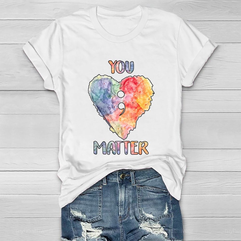 You Matter Heart Colorful Letter Healthwear T-shirt