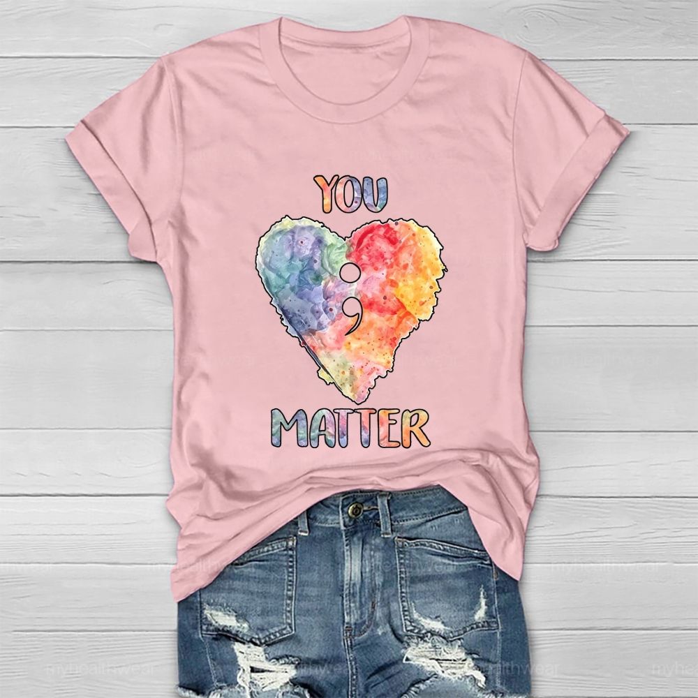 You Matter Heart Colorful Letter Healthwear T-shirt