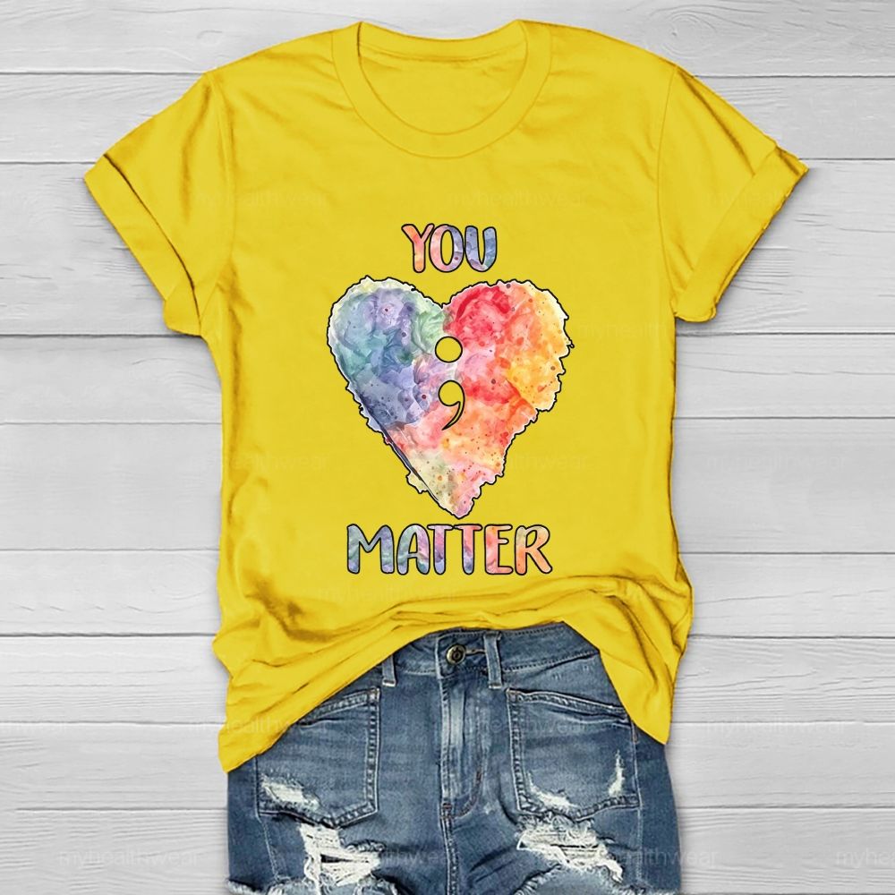 You Matter Heart Colorful Letter Healthwear T-shirt