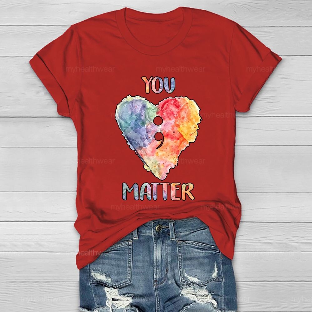 You Matter Heart Colorful Letter Healthwear T-shirt