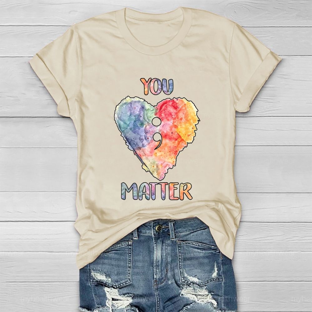 You Matter Heart Colorful Letter Healthwear T-shirt