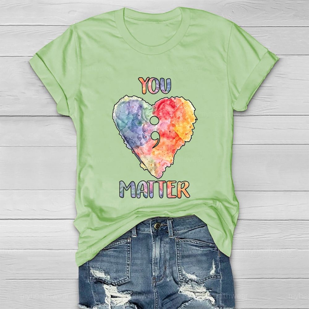 You Matter Heart Colorful Letter Healthwear T-shirt