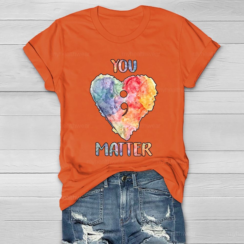 You Matter Heart Colorful Letter Healthwear T-shirt