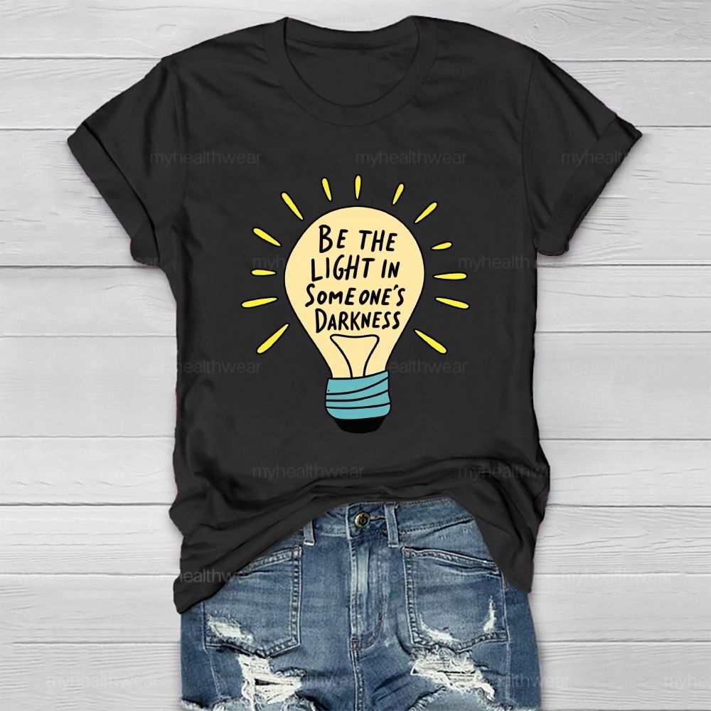 Be The Light In Someone'S Darkness Heart Light Healthwear T-Shirt