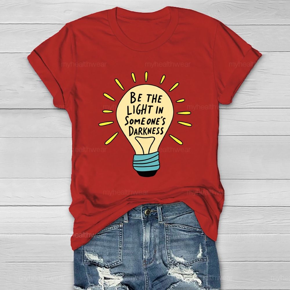 Be The Light In Someone'S Darkness Heart Light Healthwear T-Shirt