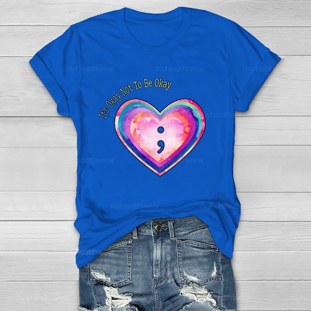 It'S Ok Not To Be Okay Colorful Heart Healthwear T-Shirt