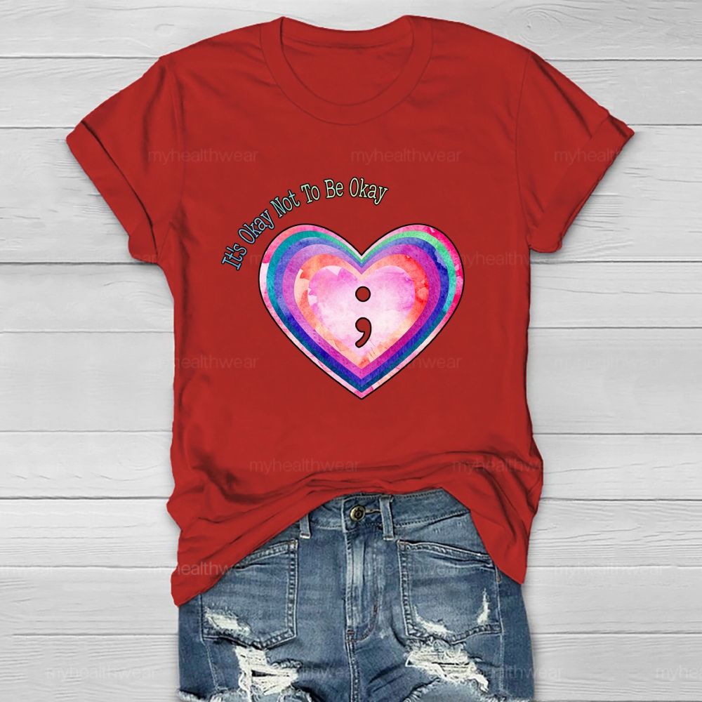 It'S Ok Not To Be Okay Colorful Heart Healthwear T-Shirt