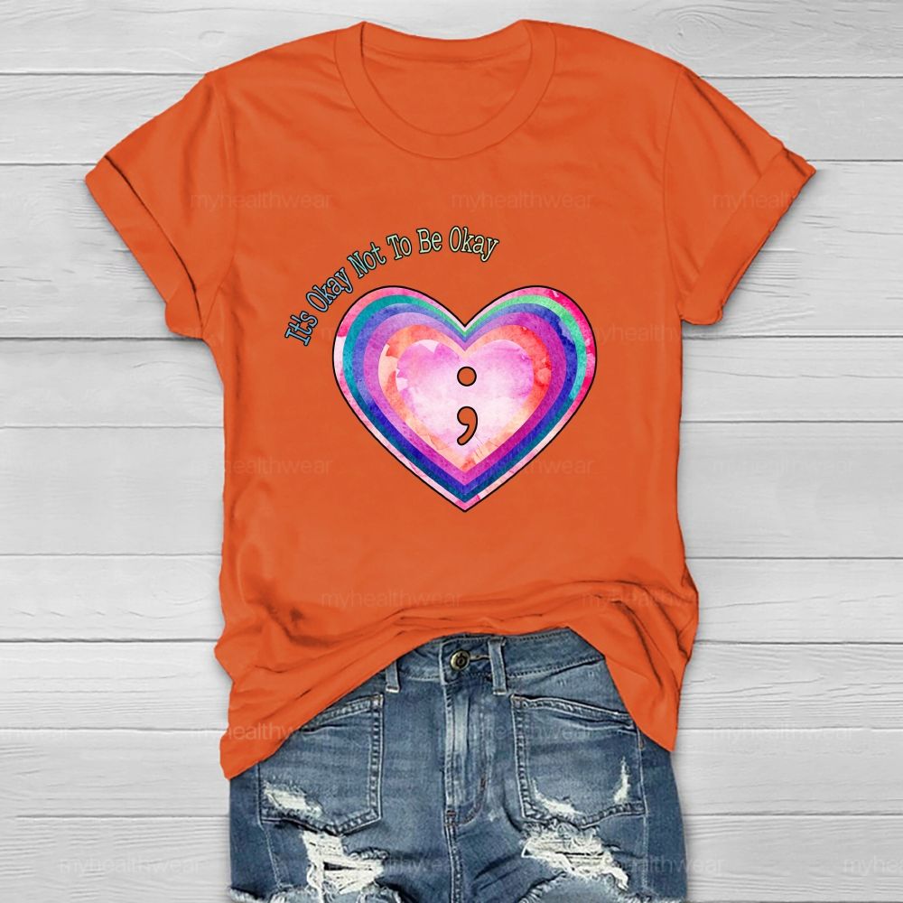 It'S Ok Not To Be Okay Colorful Heart Healthwear T-Shirt