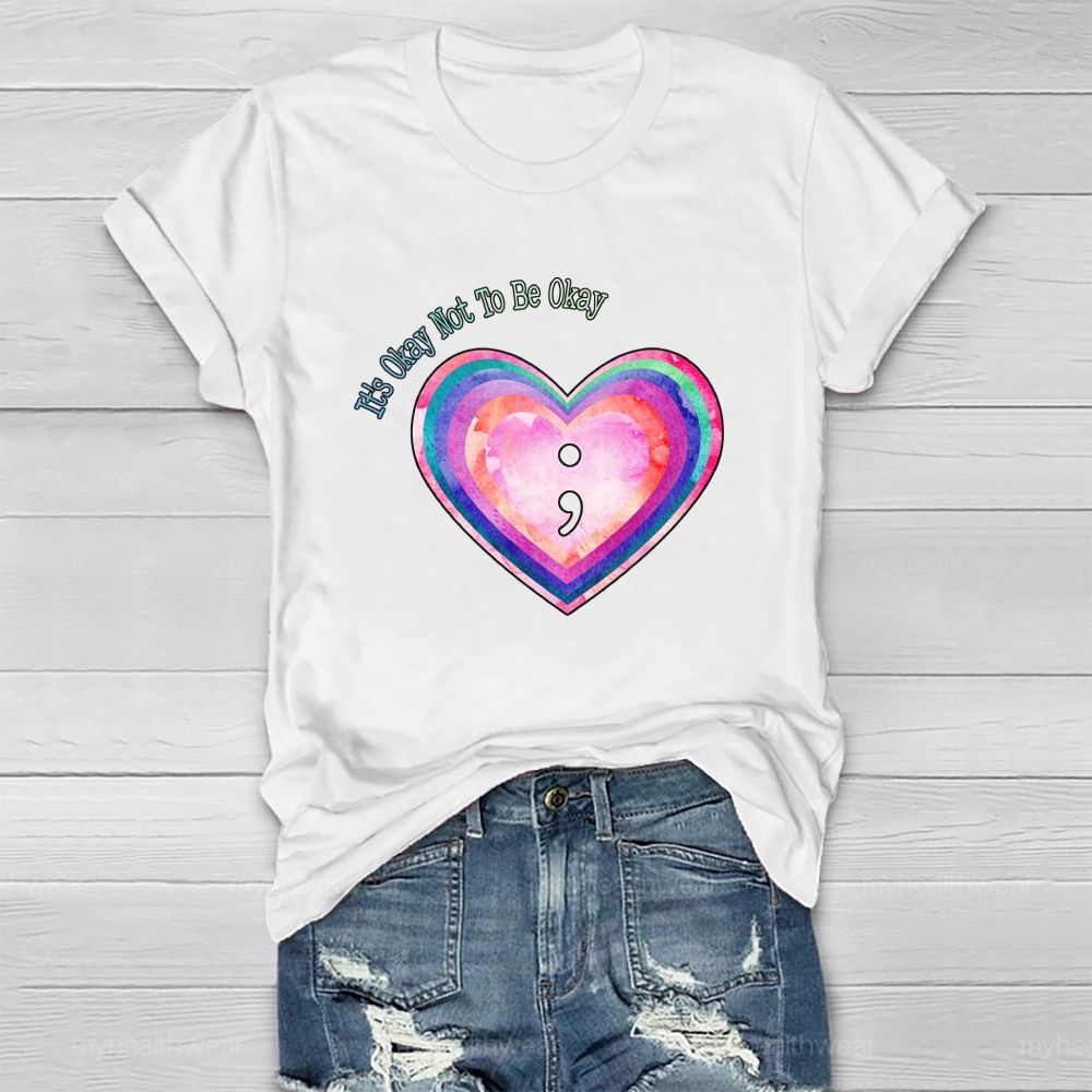 It'S Ok Not To Be Okay Colorful Heart Healthwear T-Shirt