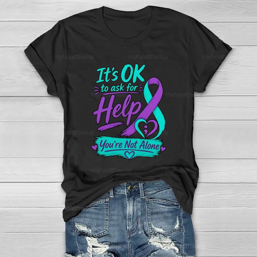 It'S Ok To Ask For Help You'Re Not Alone Healthwear T-Shirt