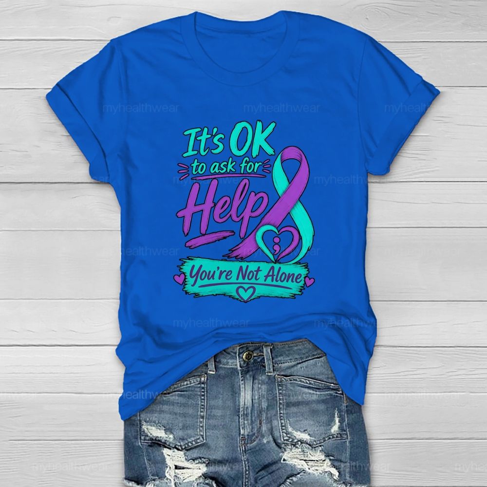 It'S Ok To Ask For Help You'Re Not Alone Healthwear T-Shirt
