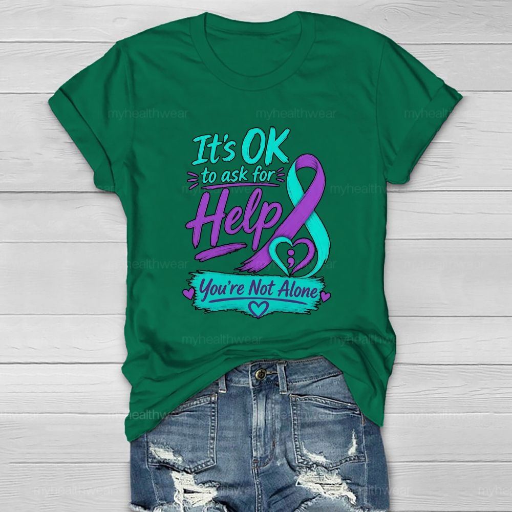 It'S Ok To Ask For Help You'Re Not Alone Healthwear T-Shirt