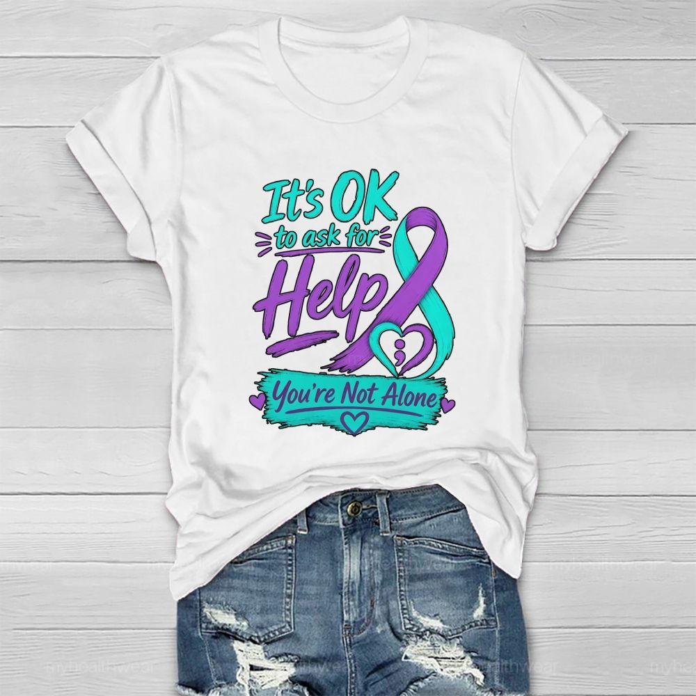 It'S Ok To Ask For Help You'Re Not Alone Healthwear T-Shirt