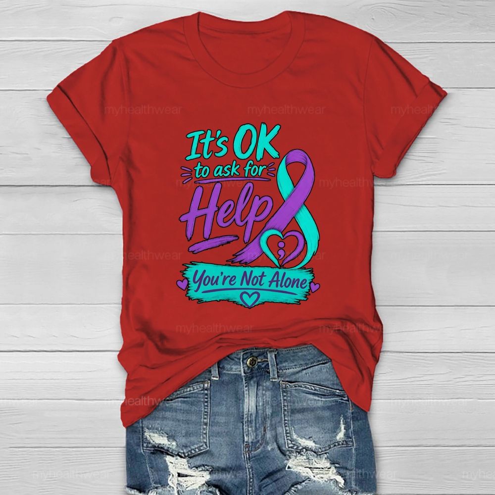 It'S Ok To Ask For Help You'Re Not Alone Healthwear T-Shirt