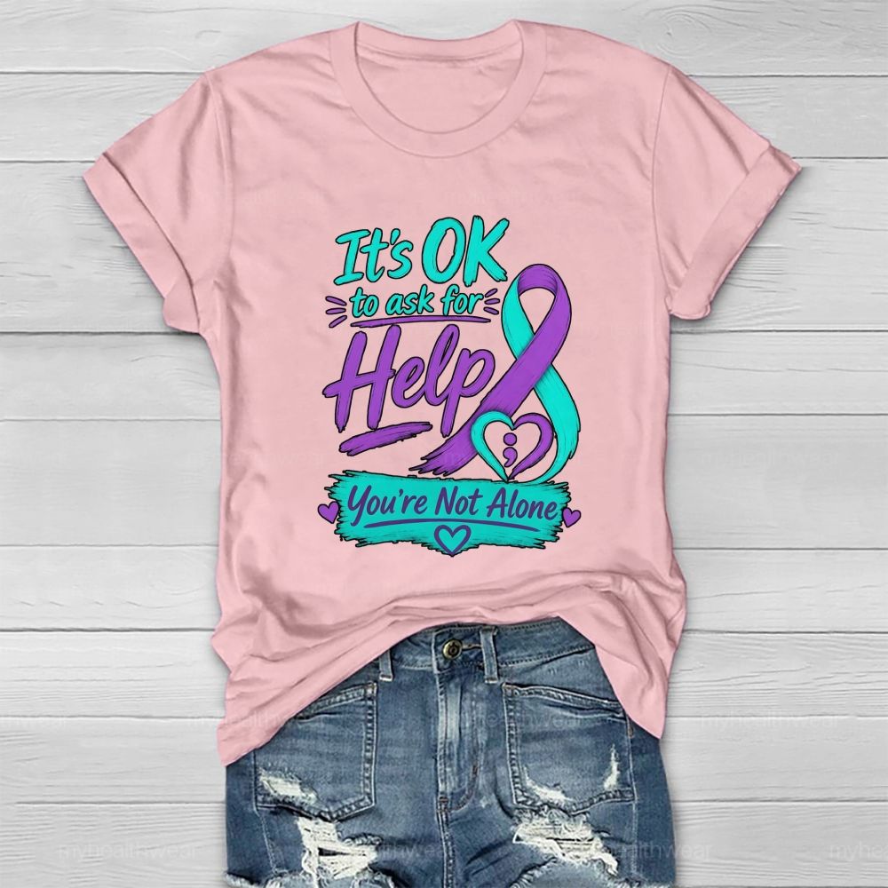 It'S Ok To Ask For Help You'Re Not Alone Healthwear T-Shirt