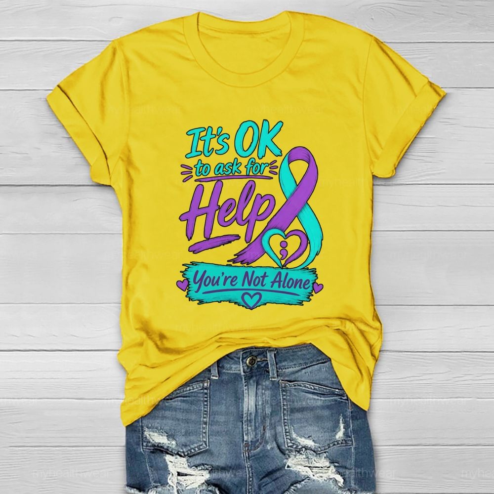 It'S Ok To Ask For Help You'Re Not Alone Healthwear T-Shirt