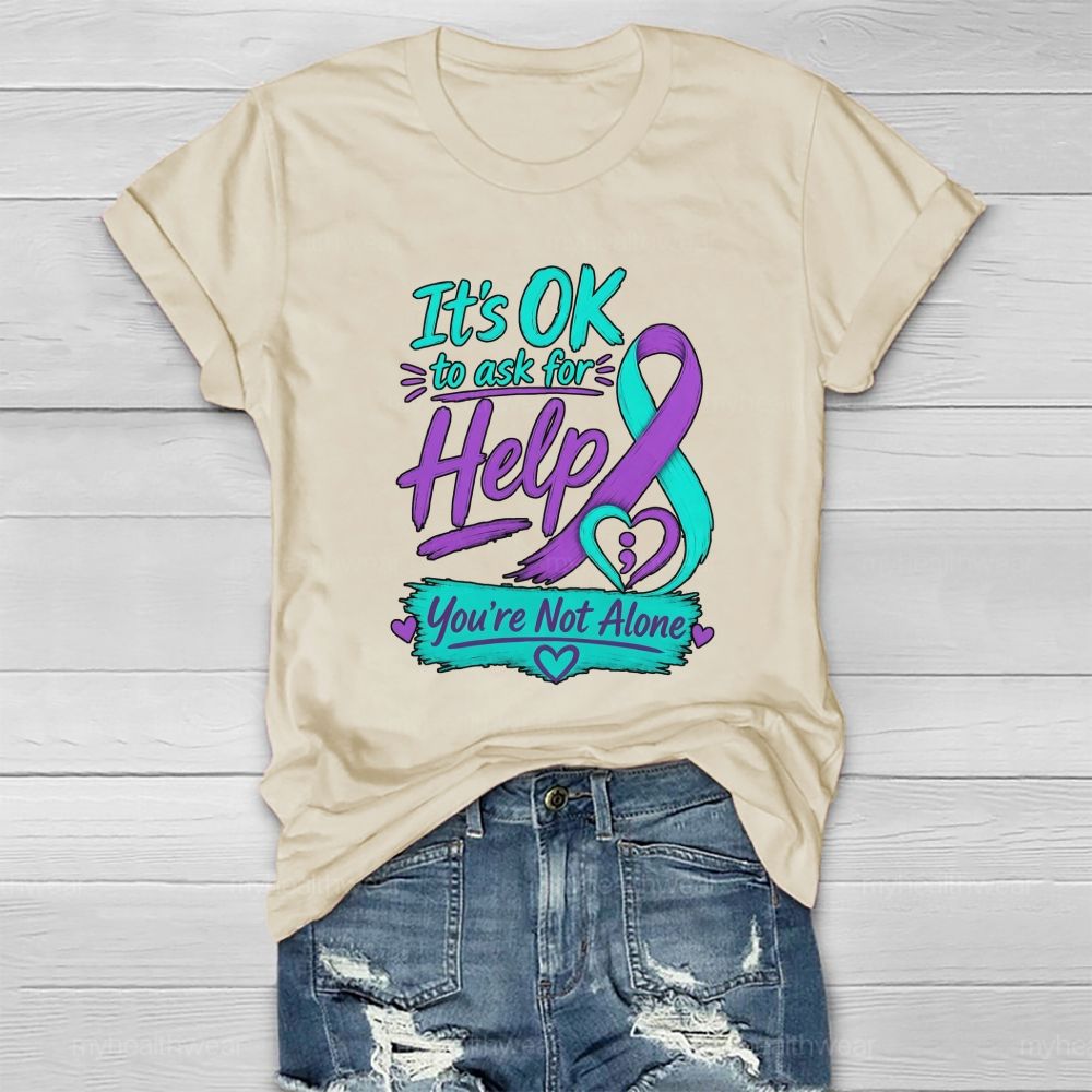 It'S Ok To Ask For Help You'Re Not Alone Healthwear T-Shirt