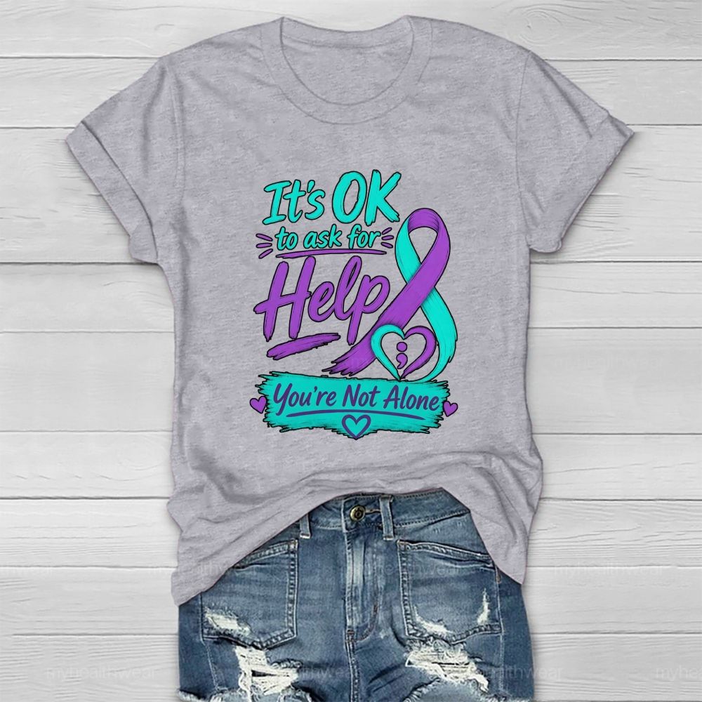 It'S Ok To Ask For Help You'Re Not Alone Healthwear T-Shirt