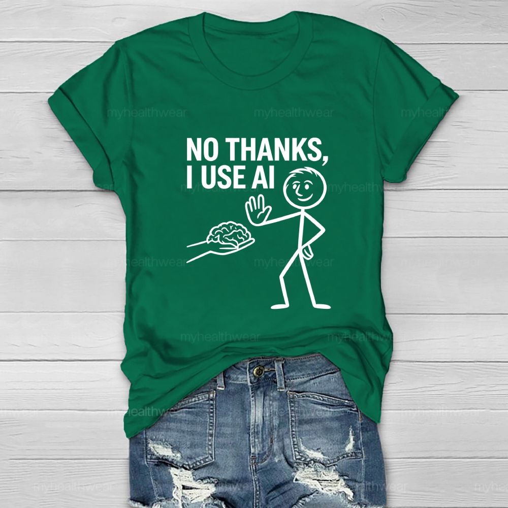 No Thanks I Use AI Healthwear T-shirt