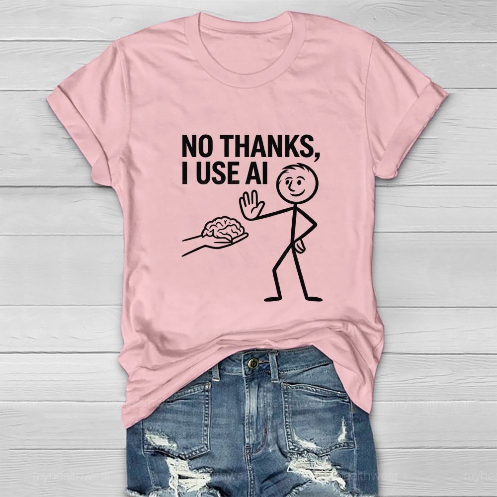 No Thanks I Use AI Healthwear T-shirt