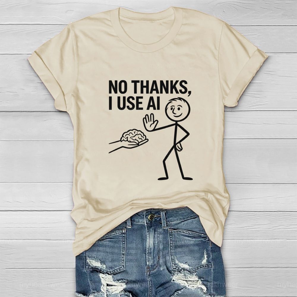 No Thanks I Use AI Healthwear T-shirt