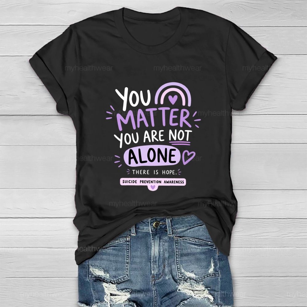 You Matter You Are Not Alone Purple Rainbow Healthwear T-Shirt