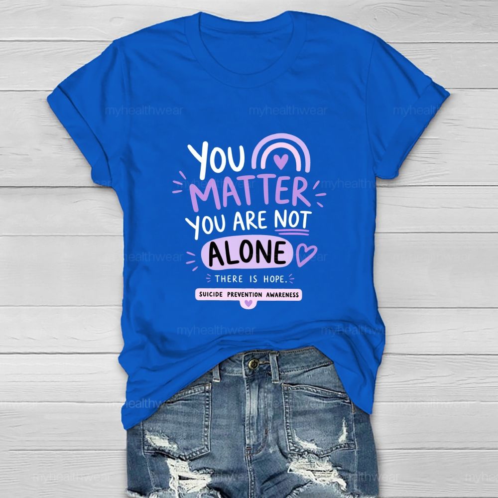 You Matter You Are Not Alone Purple Rainbow Healthwear T-Shirt
