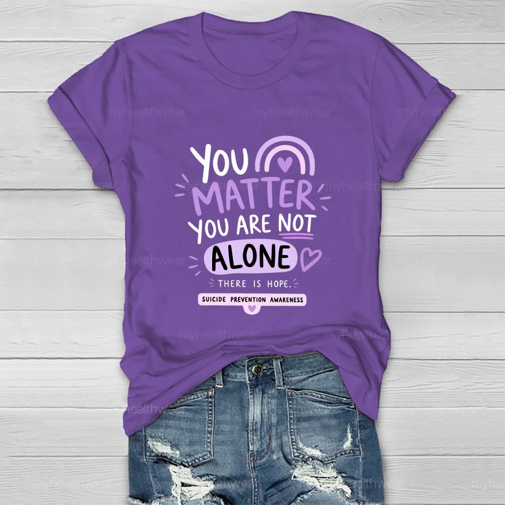 You Matter You Are Not Alone Purple Rainbow Healthwear T-Shirt