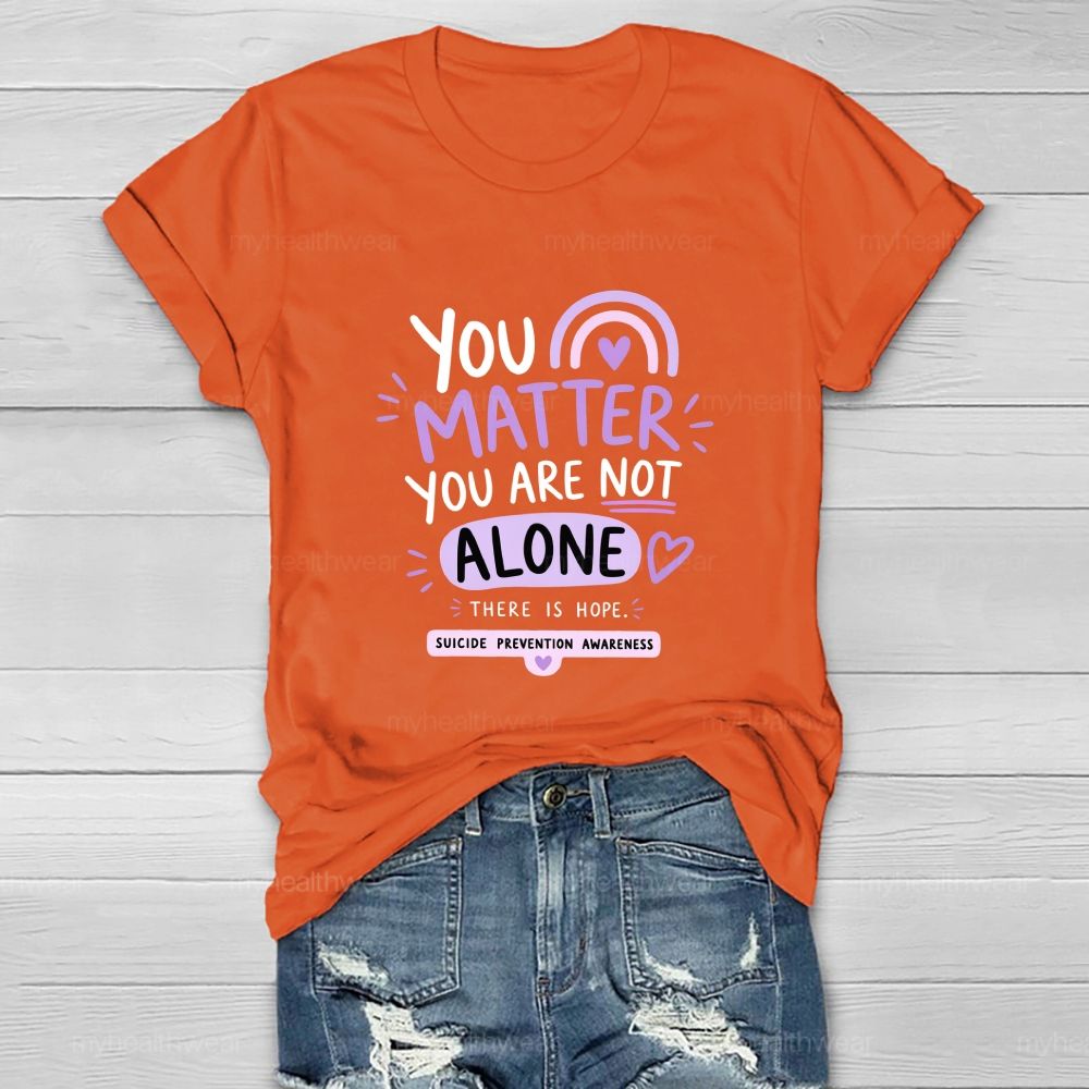 You Matter You Are Not Alone Purple Rainbow Healthwear T-Shirt