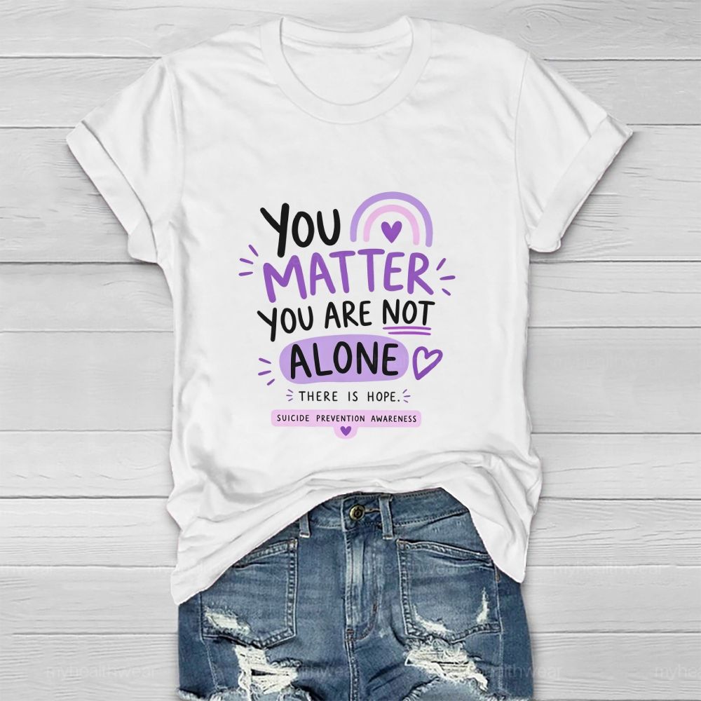 You Matter You Are Not Alone Purple Rainbow Healthwear T-Shirt