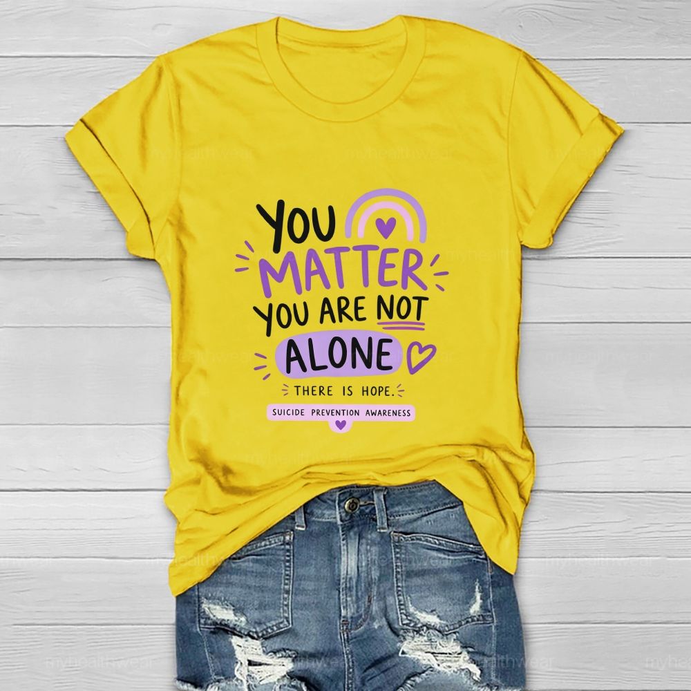 You Matter You Are Not Alone Purple Rainbow Healthwear T-Shirt