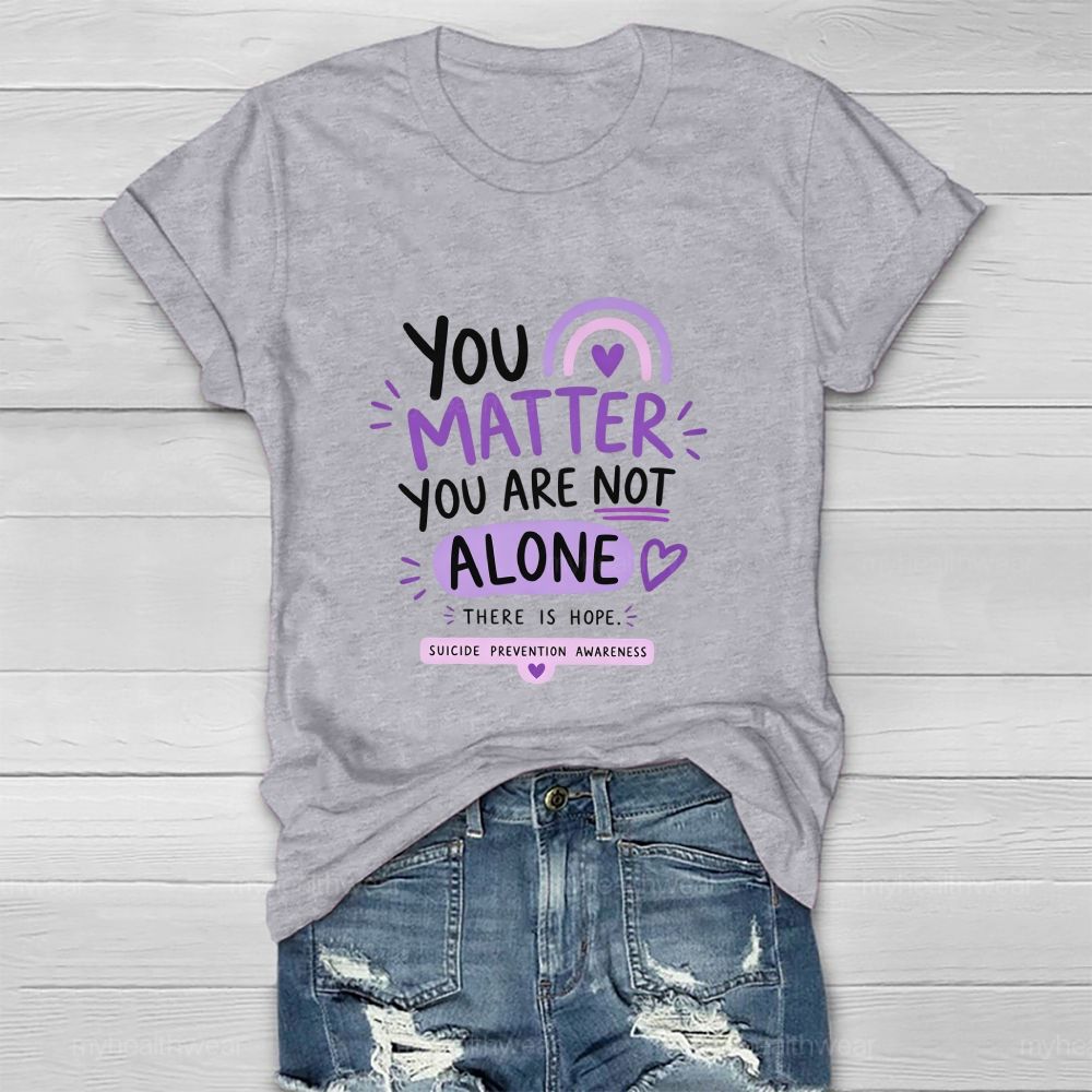 You Matter You Are Not Alone Purple Rainbow Healthwear T-Shirt