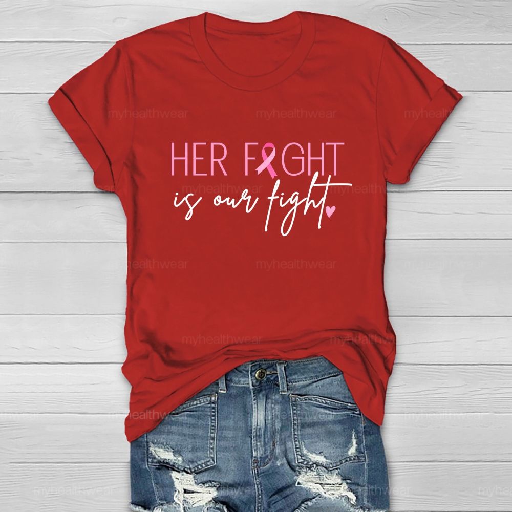 Her Fight Is Our Fight Pink Ribbon Heart Healthwear T-Shirt