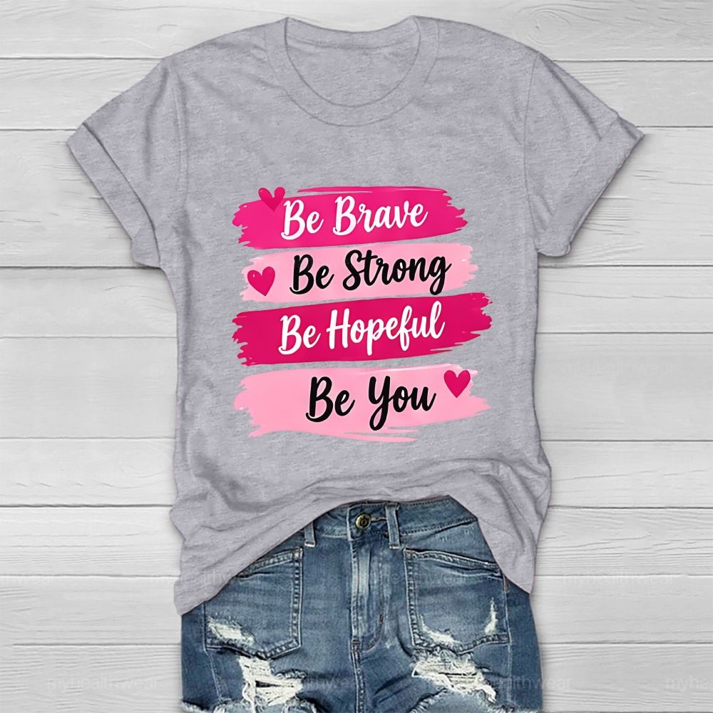 Be Brave Be Strong Be Hopeful Be You Healthwear T-Shirt