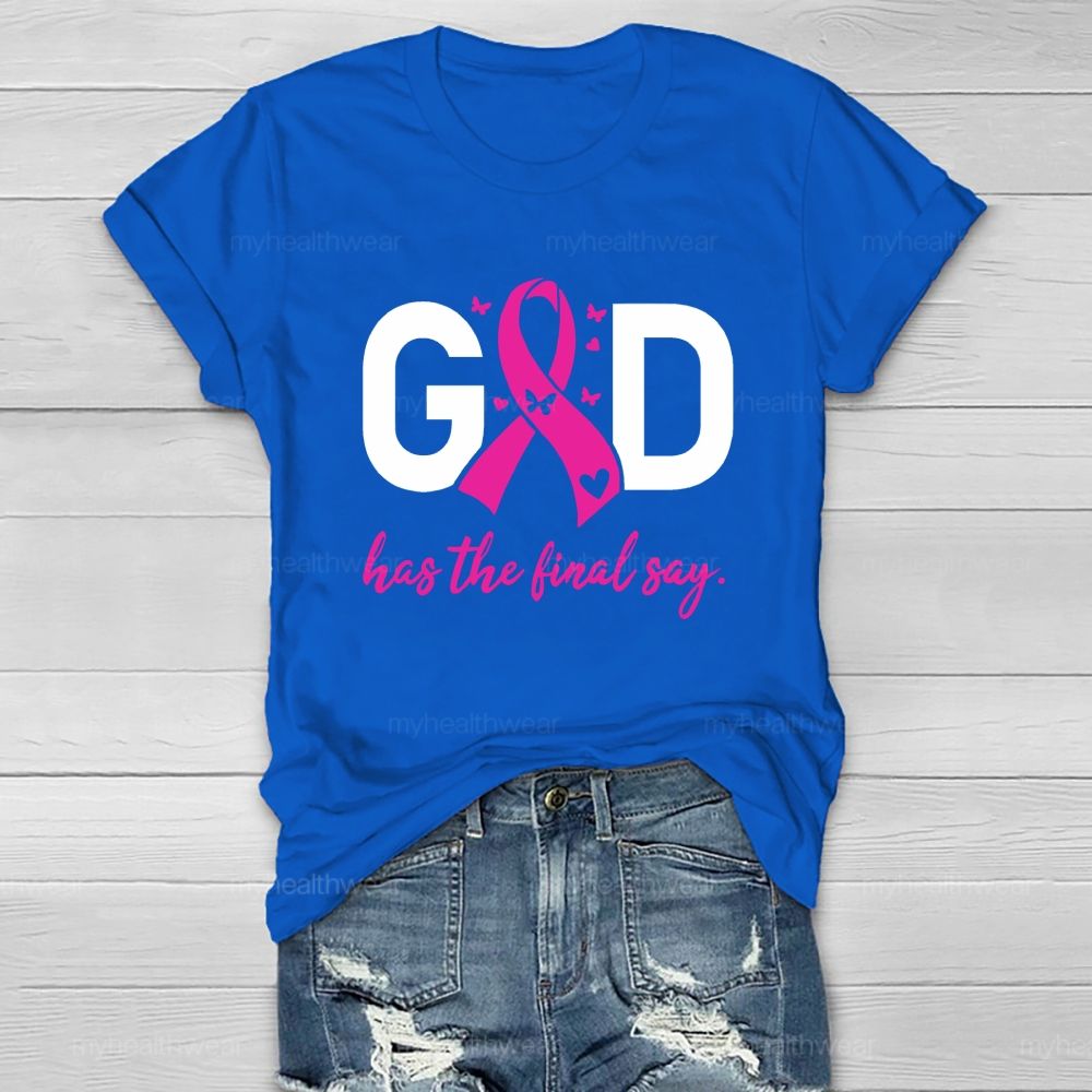 God Has The Final Say Pink Heart Healthwear T-Shirt