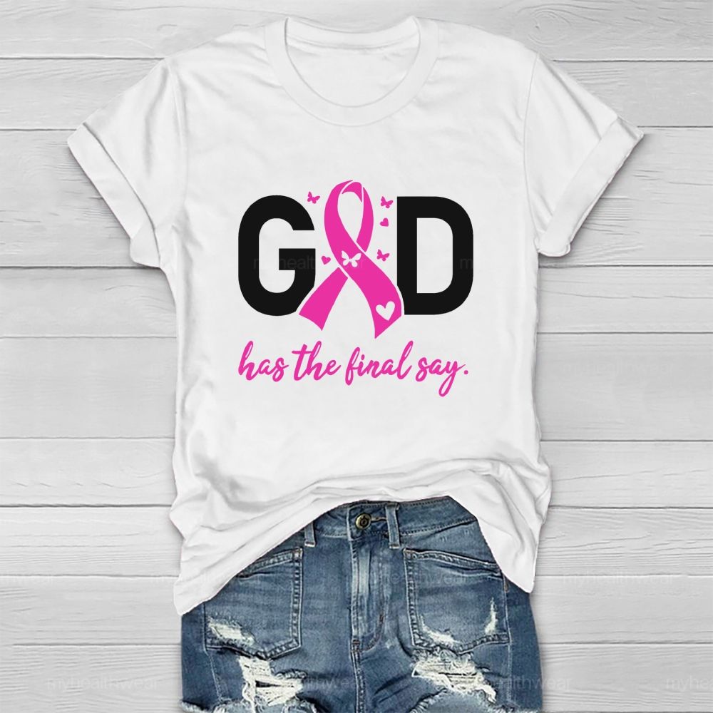 God Has The Final Say Pink Heart Healthwear T-Shirt