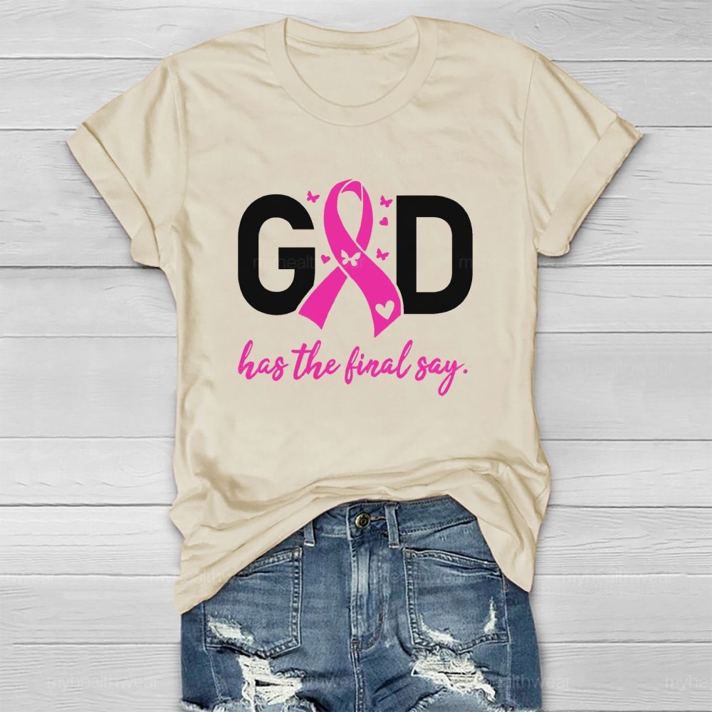 God Has The Final Say Pink Heart Healthwear T-Shirt
