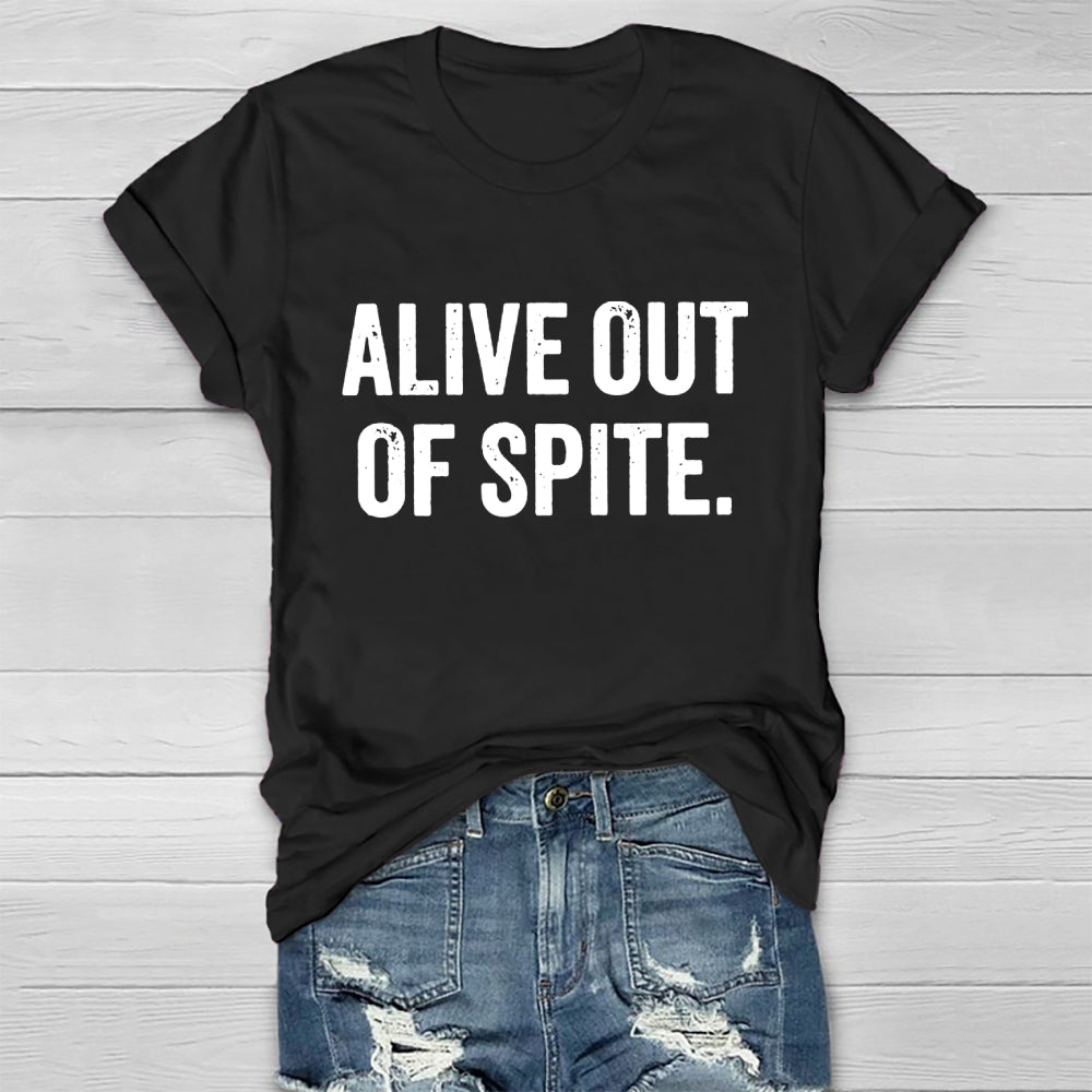 Alive Out Of Spite  T-shirt
