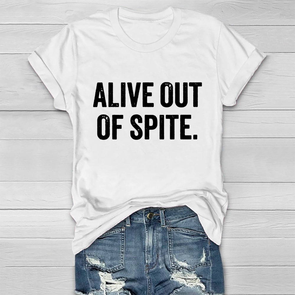Alive Out Of Spite  T-shirt