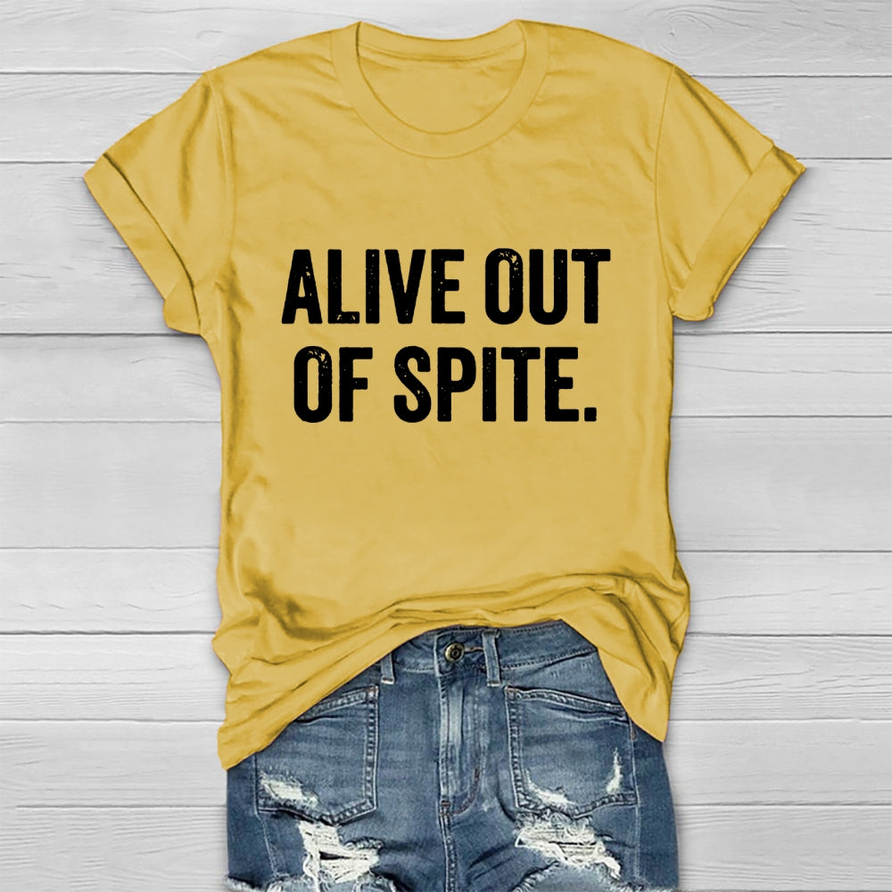 Alive Out Of Spite  T-shirt