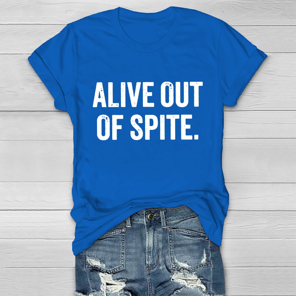 Alive Out Of Spite  T-shirt