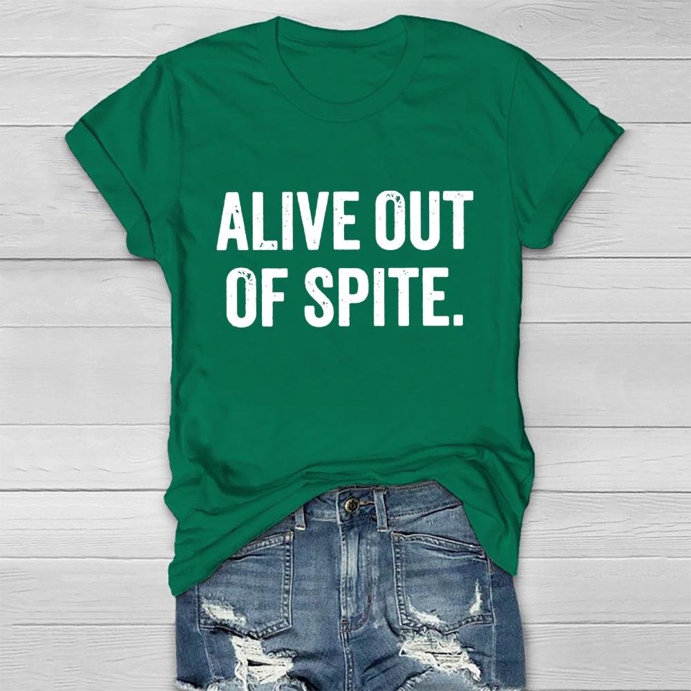 Alive Out Of Spite  T-shirt
