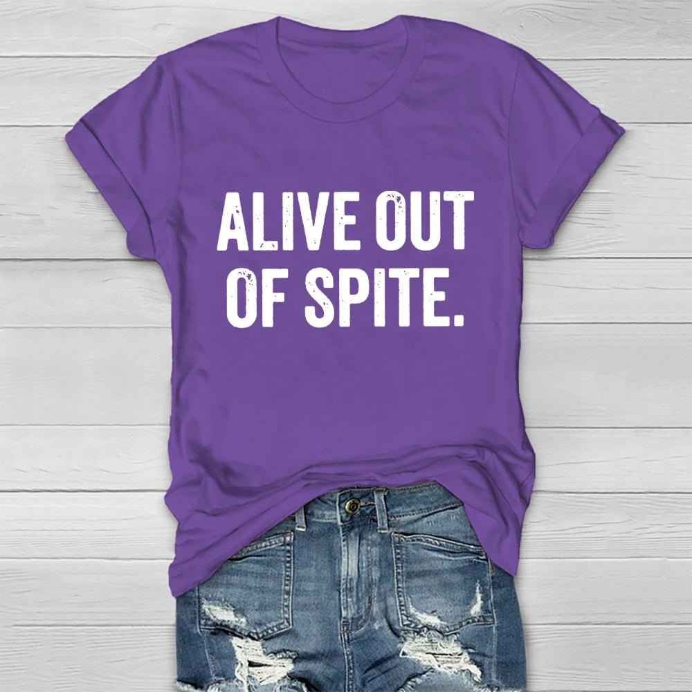 Alive Out Of Spite  T-shirt
