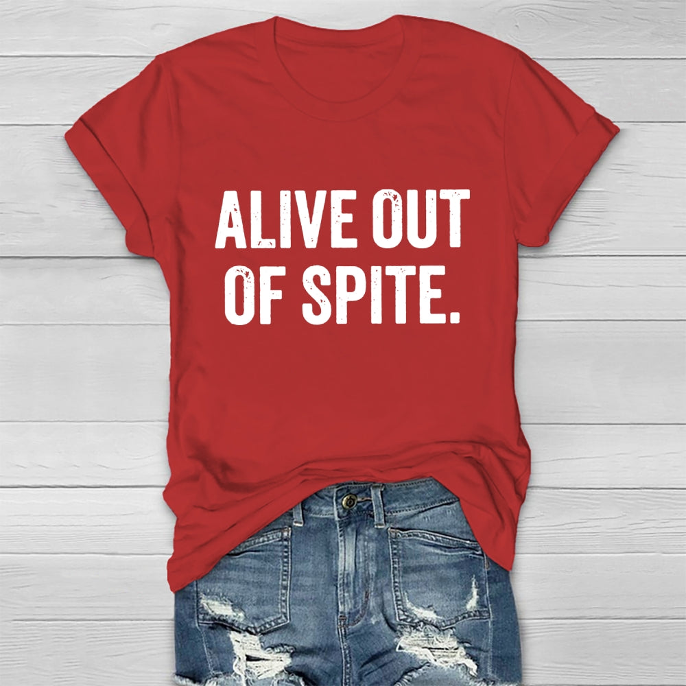 Alive Out Of Spite  T-shirt