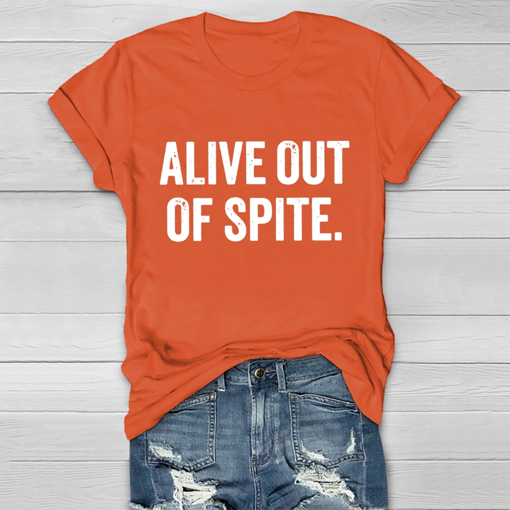 Alive Out Of Spite  T-shirt